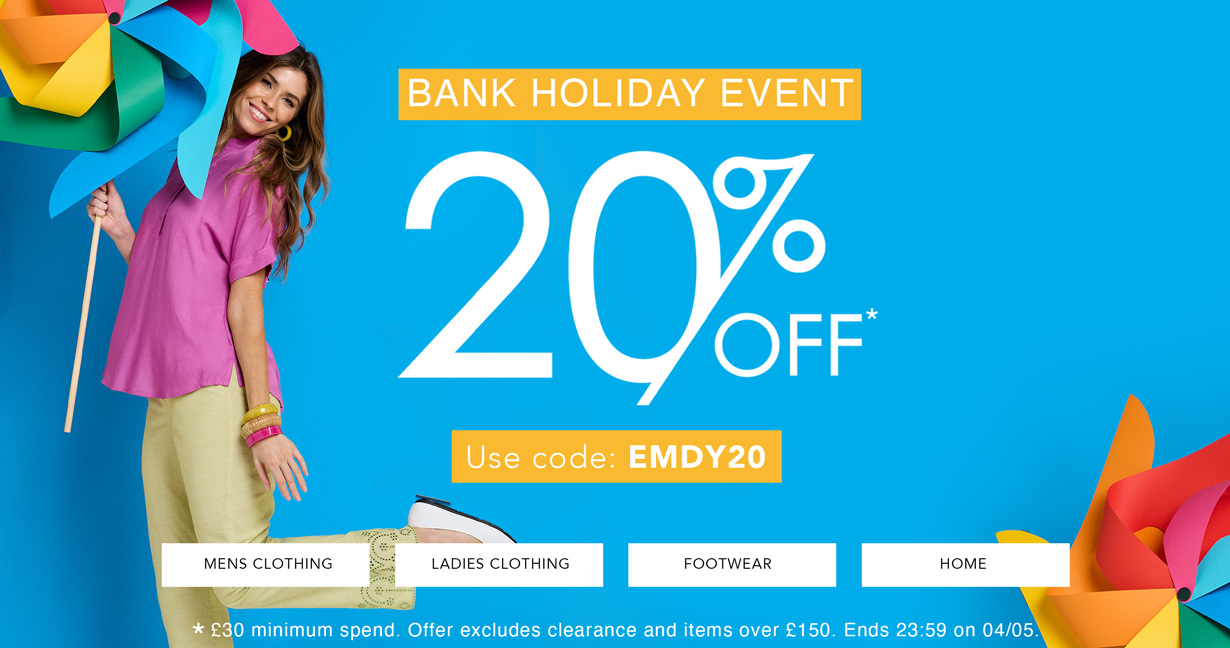 Early May Bank Holiday: 20% off full price items.
